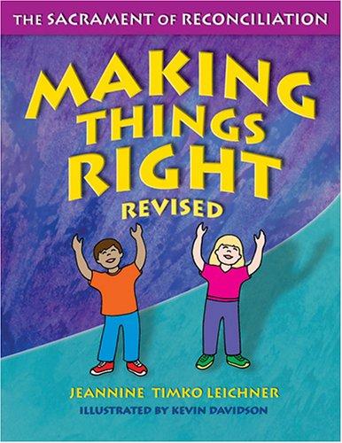 Making Things Right: The Sacrament of Reconciliation / Jeannine Timko Leichner