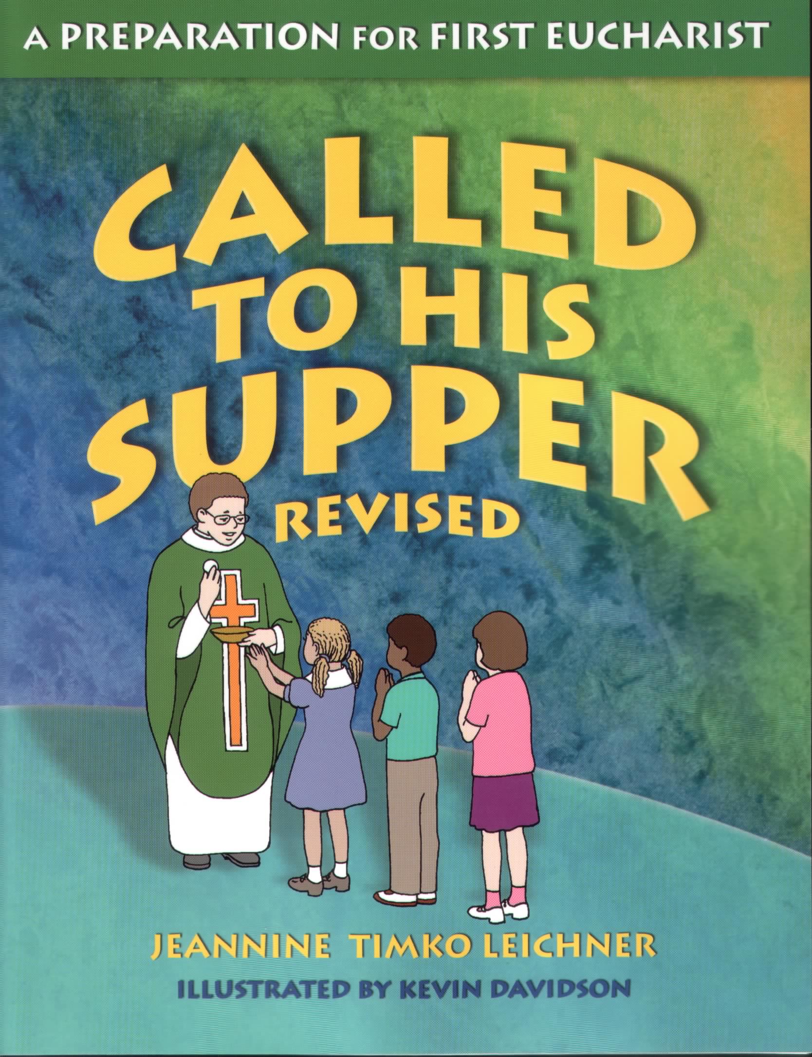 Called to His Supper: A Preparation for First Eurcharist / Jeannine Timko Leichner