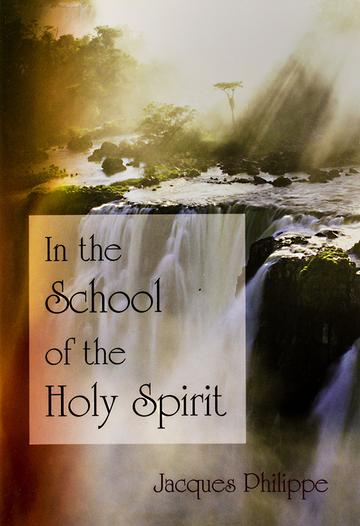 In the School of the Holy Spirit / Jacques Philippe