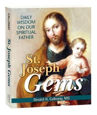St Joseph Gems Daily Wisdom on our Spiritual Father / Donald H Calloway MIC