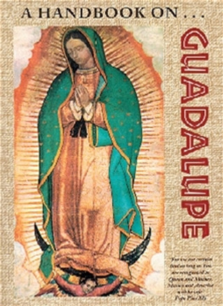 A Handbook on Guadalupe / Br Francis Mary FFI