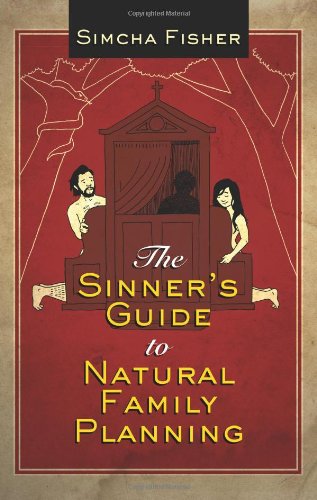 The Sinner's Guide to Natural Family Planning / Simcha Fisher