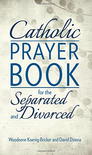 Catholic Prayer Book for the Separated and Divorced / Woodeene Koenig-Bricker and David Dziena