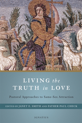 Living the Truth in Love Pastoral Approaches to Same-Sex Attraction / Edited by Janet Smith