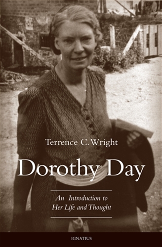 Dorothy Day An Introduction to Her Life and Thought / Terrence Wright