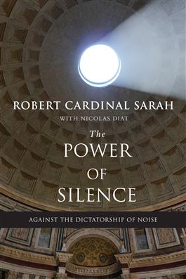 The Power of Silence Against the Dictatorship of Noise / Robert Cardinal Sarah with Nicolas Diat