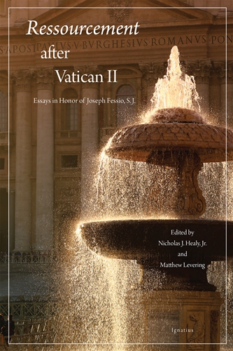 Ressourcement after Vatican II Essays in Honor of Joseph Fessio SJ / Edited by: Matthew Levering & Nicholas Healy Jr
