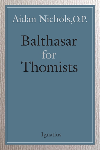 Balthasar for Thomists / Aidan Nichols OP