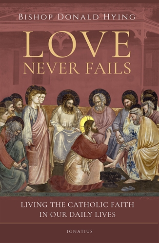 Love Never Fails / Bishop Donald Hying