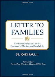 Letter to Families The Saint's Reflections on the Grandeur of Marriage and Family Life / St John Paul II