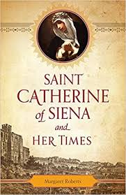 Saint Catherine of Siena and Her Times / Margaret Roberts