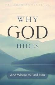 Why God Hides And Where to Find Him / Fr John Portavella