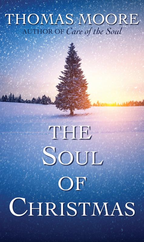 The Soul of Christmas / Thomas Moore