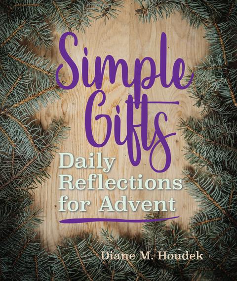 Simple Gifts Daily Reflections for Advent / Diane M Houdek