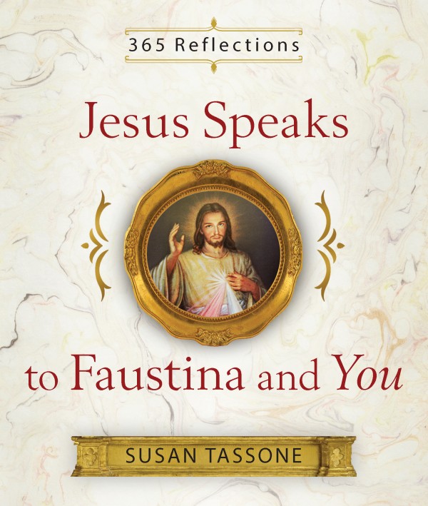 Jesus Speaks to Faustina and You / Susan Tassone