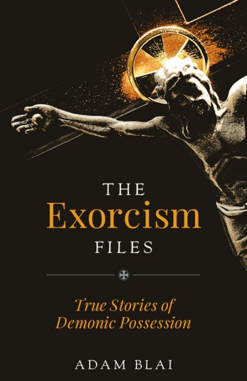 The Exorcism Files / Adam Blai