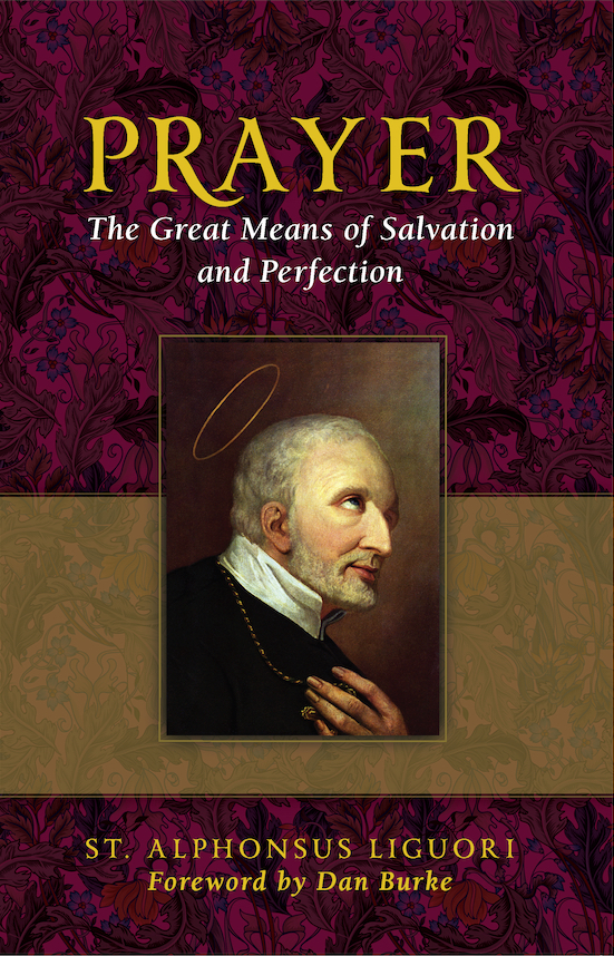 Prayer the Great Means of Salvation and Perfection / St Alphonsus Liguori