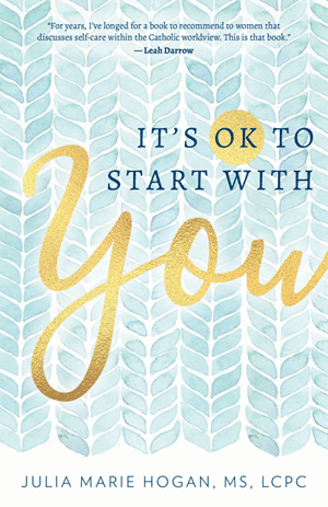 It's OK to Start with You / Julia Marie Hogan, MS, LCPC