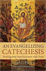 An Evangelizing Catechesis  / James C Pauley