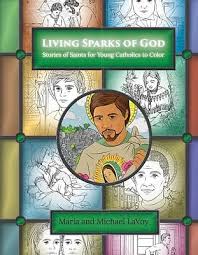 Living Sparks of God Stories of Saints for Young Catholics to Colour /  Maria Lavoy
