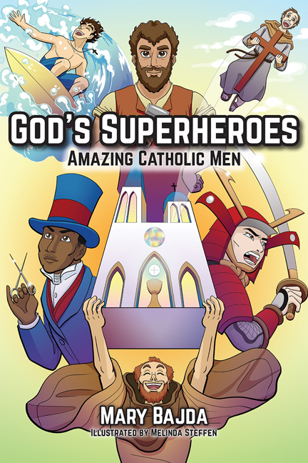 God's Superheroes Amazing Catholic Men / Mary Bajda