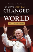 100 Ways John Paul II Changed the World / Patrick Novecosky