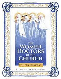 The Women Doctors of the Church / Colleen Pressprich, Illustrated by Adalee Hude