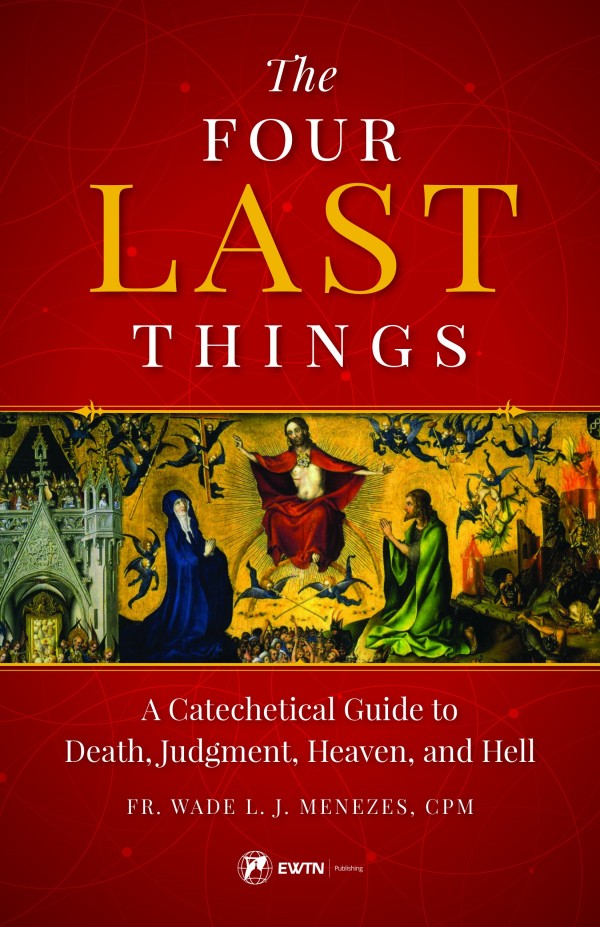 The Four Last Things / Fr Wade Meneze
