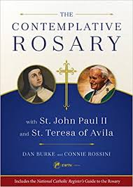 Contemplative Rosary with St. John Paul II and St. Teresa of Avila / Dan Burke & Connie Rossini