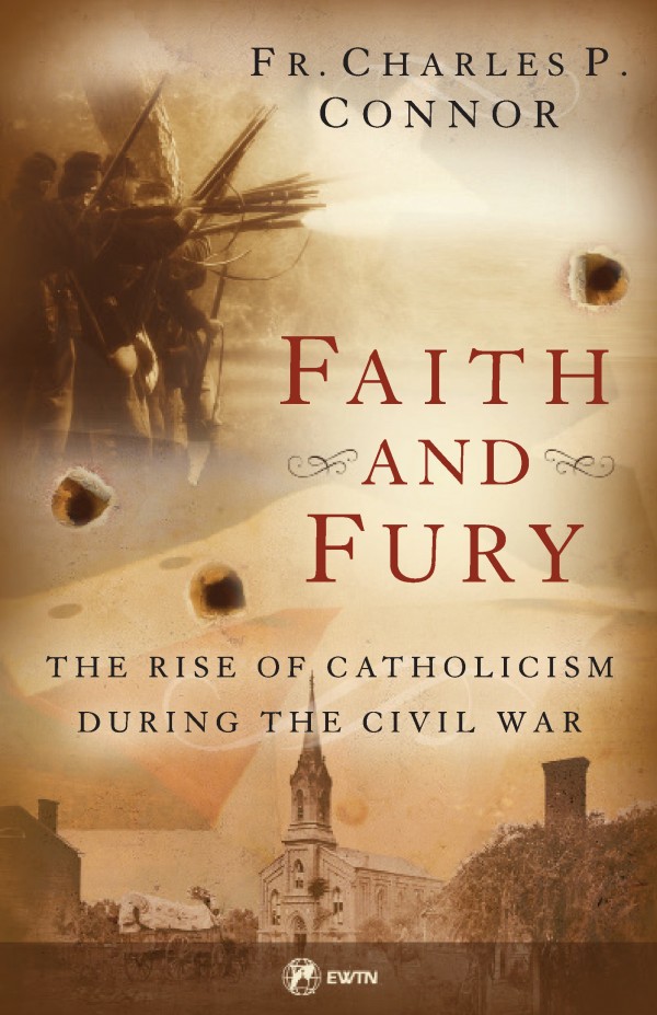 Faith and Fury The Rise of Catholicism During the Civil War / Fr Charles Connor