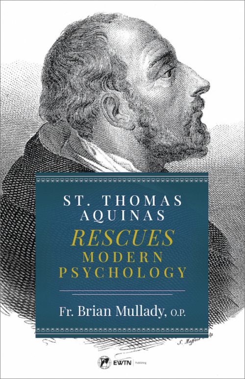 St Thomas Aquinas Rescues Modern Psychology / Fr Brian Thomas Becket Mullady OP