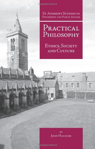 Practical Philosophy: Ethics, Society & Culture / John Haldane
