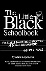 The Little Black School Book: Volume 1: The Secret to Getting Straight ‘As’ at School and University / Mark Lopez