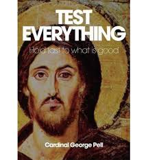Test Everything Hold Fast to What is Good (HB)/ George Pell