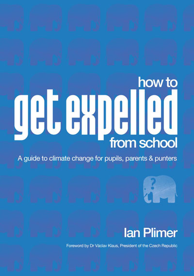 How to Get Expelled from School: A Guide to Climate Change for Pupils, Parents and Punters / Ian Plimer