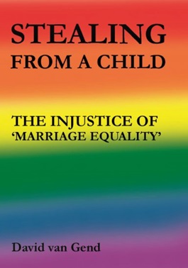 Stealing From a Child: Injustice of Marriage Equality / David van Gend