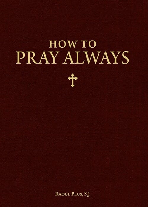 How to Pray Always / Fr Raoul Plus