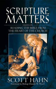 Scripture Matters Essays on Reading the Bible from the Heart of the Church / Scott Hahn