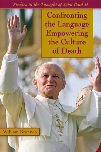 John Paul II: Confronting the Language Empowering the Culture of Death / William Brennan