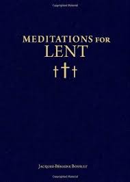 Meditations for Lent / Bishop Jacques-Bénigne Bossuet & Christopher O Blum
