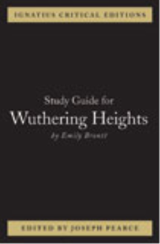 Ignatius Critical Edition Study Guide Wuthering Heights / Emily Bronte