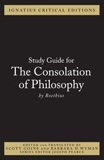 Ignatius Critical Edition Study Guide The Consolation of Philosophy / Boethius