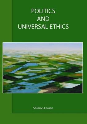 Politics and Universal Ethics / Shimon Cowen