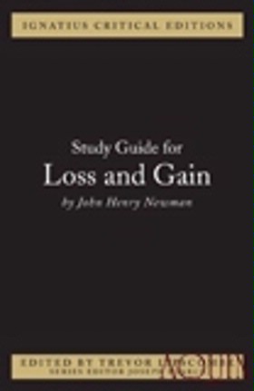 Ignatius Critical Edition Study Guide Loss and Gain / John Henry Newman