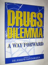 Drugs Dilemma: a Way Forward / Edited by Joseph Santamaria